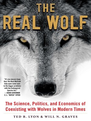 cover image of The Real Wolf: the Science, Politics, and Economics of Coexisting with Wolves in Modern Times